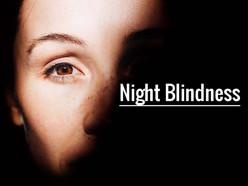 Vitamin A deficiency cause Night Blindness 